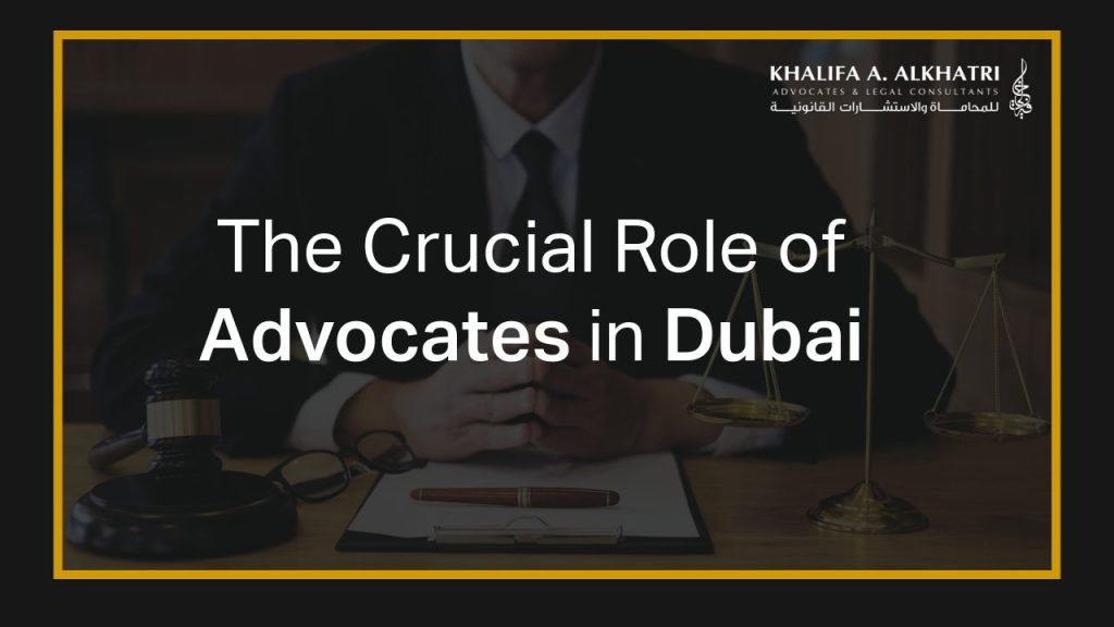The Crucial Role of Advocates in Dubai